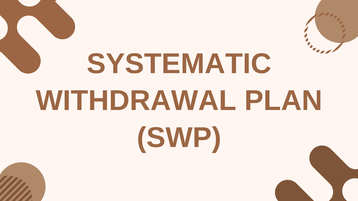 Systematic Withdrawal Plan (SWP):